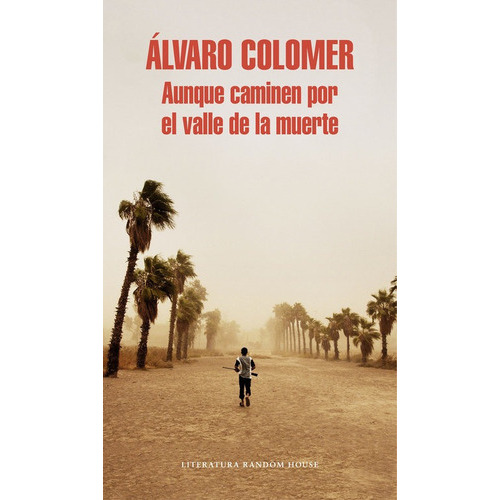 Aunque caminen por el valle de la muerte, de Colomer, Álvaro. Editorial Literatura Random House, tapa blanda en español