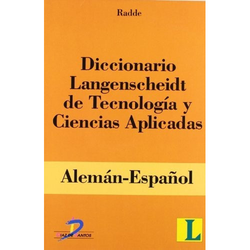 Diccionario Langenscheidt De Tecnologia Y Ciencias Aplicadas Aleman-espa¤ol, De Radde. Editorial Diaz De Santos, Tapa Dura En Español
