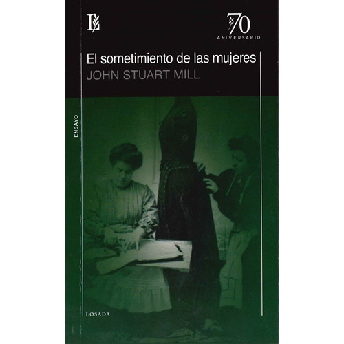 El Sometimiento De Las Mujeres, De Mill, John Stuart. Editorial Losada, Tapa Blanda En Español