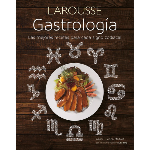 Gastrología, de Cuenca Martret, Azari. Editorial Larousse, tapa dura en español, 2015