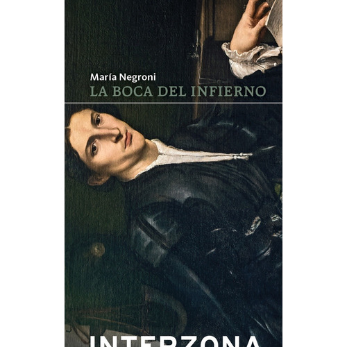 La Boca Del Infierno - Maria Negroni - Interzona - Libro