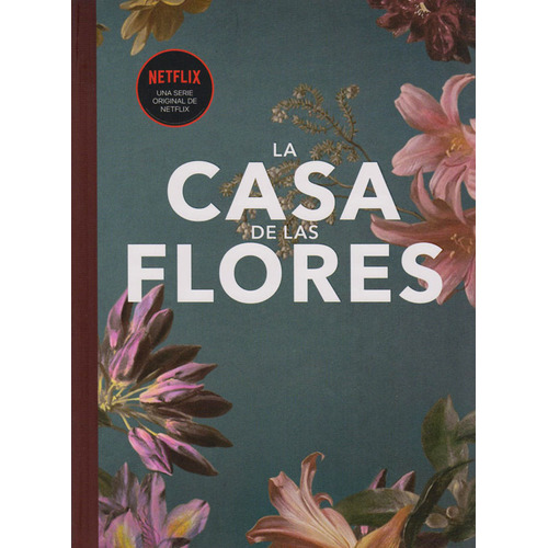 La Casa De Las Flores: Una Serie Original De Netflix., De Manolo Caro. Editorial Grupo Planeta, Tapa Blanda, Edición 2019 En Español