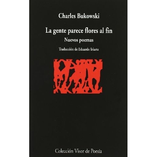 Gente Parece Flores Al Fin, La - Charles Bukowski
