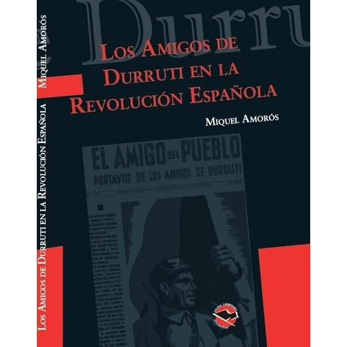 Los Amigos De Durruti En La Revolucion Española - Miquel Amo