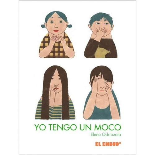 Yo Tengo Un Moco, De Elena Odriozola Belastegui. Editorial El Embudo Ediciones En Español