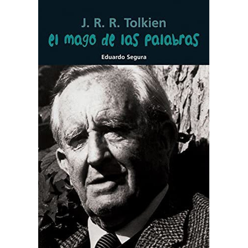 J. R. R. Tolkien. El Mago De Las Palabras, De Segura Fernández, Eduardo. Editorial Casals, Tapa Blanda En Español