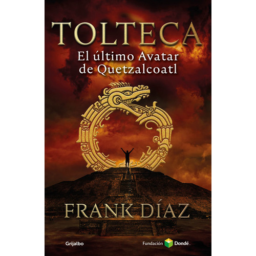 Tolteca. El último avatar de Quetzalcóatl, de Díaz, Frank. Serie Grijalbo Editorial Grijalbo, tapa blanda en español, 2021