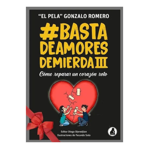 Libro Basta De Amores De Mierda 3 - Gonzalo Pela Romero