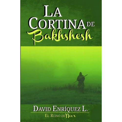 La Cortina De Bakhshesh, De David Enriquez L. Editorial Createspace Independent Publishing Platform, Tapa Blanda En Español