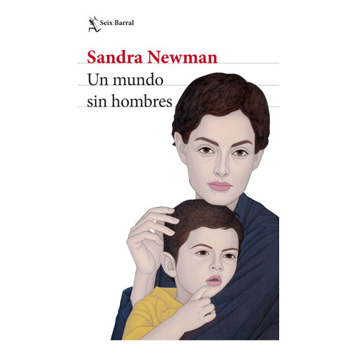 Un Mundo Sin Hombres, De Sandra Newman. Editorial Grupo Planeta, Tapa Blanda, Edición 2023 En Español