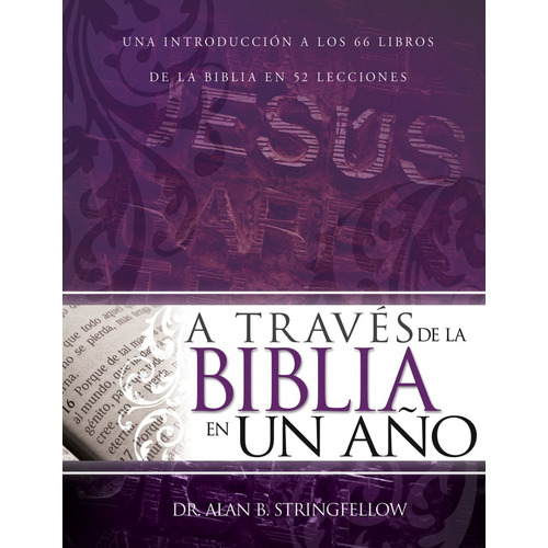 A Traves De La Biblia En Un Año - Dr. Alan B. Stringfellow