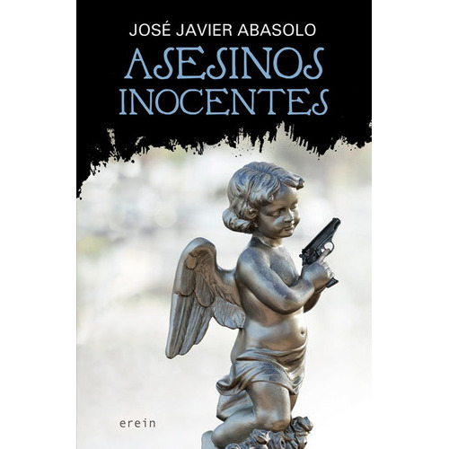 Asesinos Inocentes, De José Javier Abasolo. Editorial Erein Argitaletxea, S.a., Tapa Blanda En Español