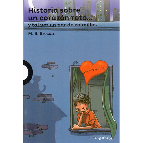 Historia Sobre Un Corazón Roto, Y Tal Vez Un Par De Colmillos - Loqueleo -, De M.b. Brozon. Editorial Loqueleo, Tapa Blanda En Español, 2020