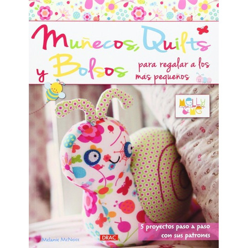 Muñecos, Quilts Y Bolsos Para Regalar A Los Mas Pequ, De Melanie Mcneice. Editorial Ediciones Del Drac En Español