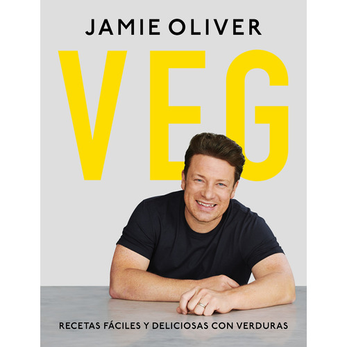 Veg. Recetas Fáciles Y Deliciosas Con Verduras, de Oliver, Jamie. Serie Ilustrados Editorial Grijalbo, tapa blanda en español, 2020