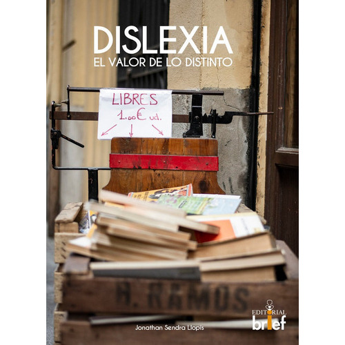 Dislexia. El Valor De Lo Distinto, De Sendra Llopis, Jonathan. Editorial Brief, Tapa Rustica En Español