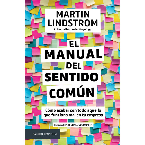 El manual del sentido común: Cómo acabar con todo aquello que funciona mal en tu empresa, de Lindstrom, Martin. Serie Empresa Editorial Paidos México, tapa blanda en español, 2022