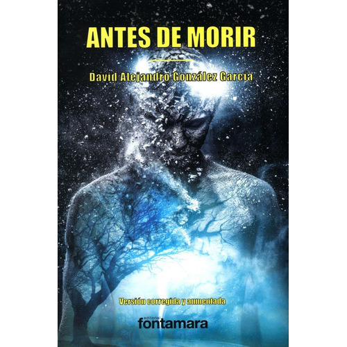 Antes De Morir, De David Alejandro González García. Editorial Fontamara, Tapa Blanda En Español, 2019