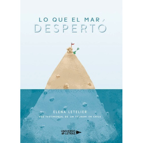 Lo Que El Mar Despertó: Voz Testimonial De Un Tsunami En Chile, De Elena Letelier. Editorial Universo De Letras, Tapa Blanda, Edición 1era Edición En Español