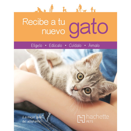Recibe a tu nuevo gato, de Bulard-Cordeau, Brigitte. Editorial Hachette Pets, tapa blanda en español, 2020