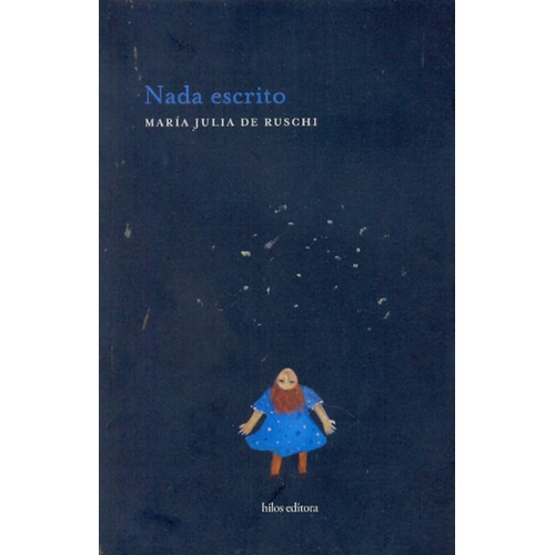 Nada Escrito, De De Ruschi Maria Julia. Serie N/a, Vol. Volumen Unico. Editorial Hilos Editora, Tapa Blanda, Edición 1 En Español, 2010