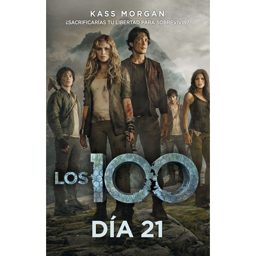 Los 100 2 - Día 21, de Morgan, Kass. Serie Alfaguara Juvenil Editorial Alfaguara Juvenil, tapa blanda en español, 2015