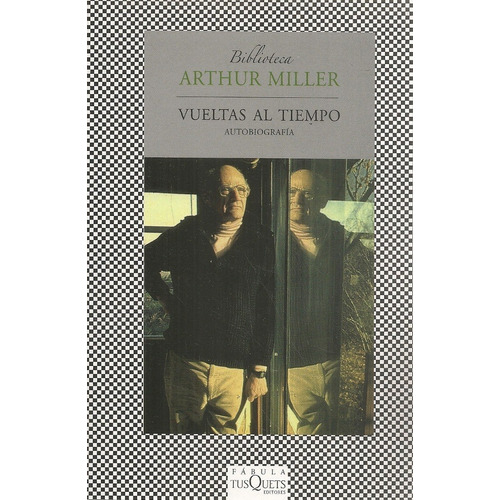 Vueltas Al Tiempo - Autobiografía - Arthur Miller -