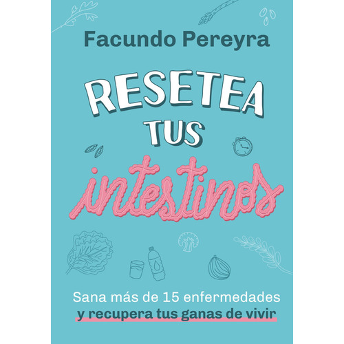 Resetea Tus Intestinos, de Facundo Pereyra. Editorial El Ateneo, tapa blanda en español, 2022