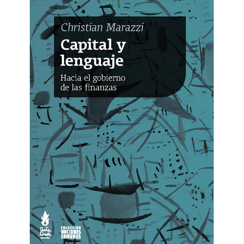 Capital y lenguaje: Hacia el gobierno de las finanzas, de Marazzi, Christian. Editorial Tinta Limón, tapa blanda en español, 2014