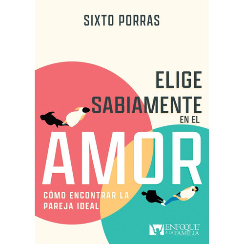 Libro Elige Sabiamente En El Amor, De Sixto Porras. Editorial Whitaker House, Tapa Blanda En Español, 2022