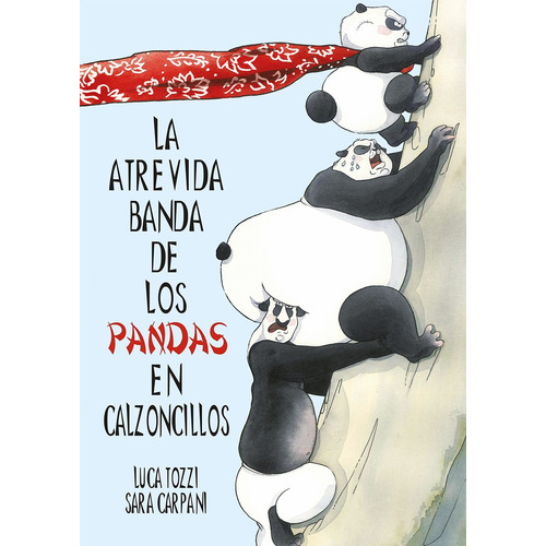 La atrevida banda de los pandas en calzoncillos, de Tozzi, Luca. Editorial PICARONA-OBELISCO, tapa dura en español, 2022