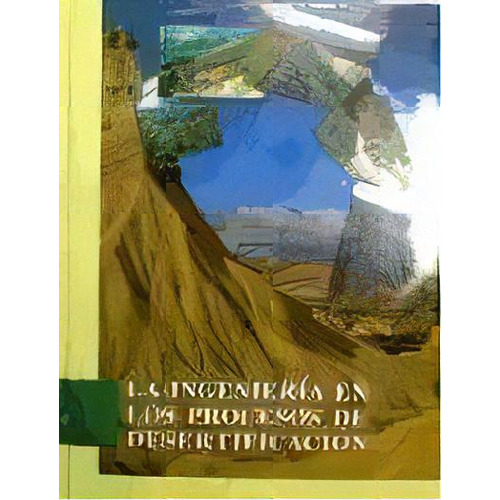 La Ingenieria En Los Procesos De Desertificacion, De Filiberto Lopez Cadenas De Llano. Editorial Mundi-prensa, Tapa Dura, Edición 2003 En Español