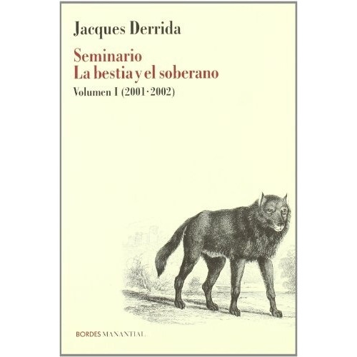 Libro 1. Seminario  La Bestia Y El Soberano De Jacques Derri