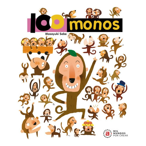 100 Monos / Pd.: No, De Sebe, Masayuki. Serie No, Vol. No. Editorial Akal Ediciones Infantil, Tapa Blanda, Edición No En Español, 1