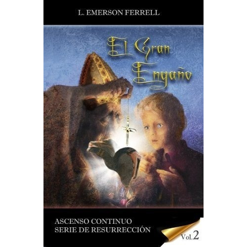 El Gran Engaño Ascenso Continuo Serie De..., De Ferrell, L. Emer. Editorial Voice Of The Light Ministries, Incorporated En Español
