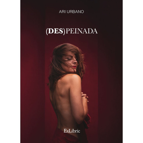 (des)peinada, De Ari Urbano. Editorial Exlibric, Tapa Blanda En Español