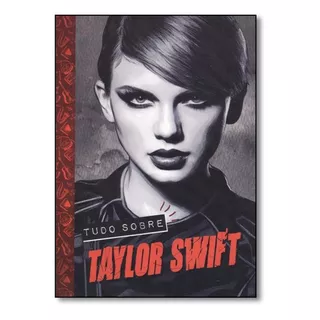Livro Tudo Sobre Taylor Swift, De Agir Grupo Ediouro. Editora Ediouro Em Português