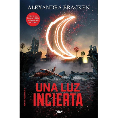 Alexandra Bracken - Una Luz Incierta (mentes Poderosas 3)
