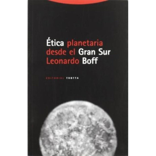 Etica Planetaria Desde El Gran Sur - L. Boff