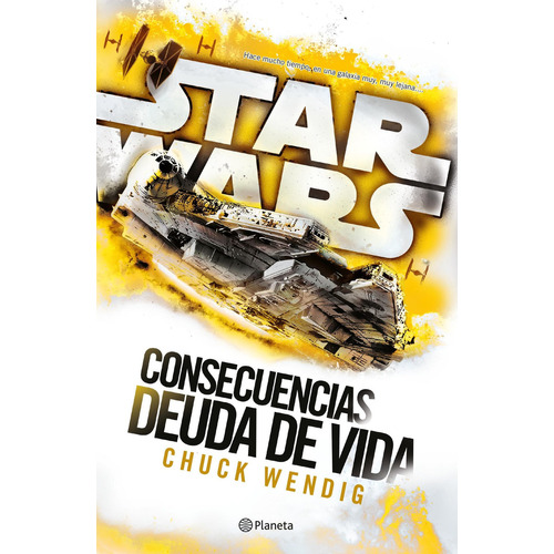 Star Wars: Consecuencias deuda de vida, de Chuck Wendig. Serie N/a Editorial Planeta, tapa blanda en español, 2018
