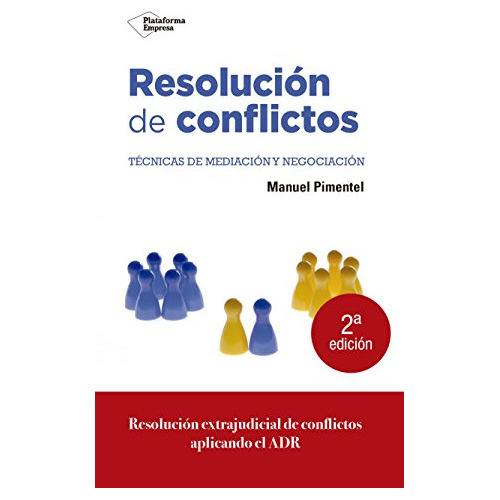 Resolucion De Conflictos: Tecincas De Mediacion Y Negociacion -empresa-, De Manuel Pimentel. Editorial Plataforma Editorial, Tapa Blanda En Español, 2013