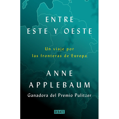 Entre Este Y Oeste, De Applebaum, Anne. Editorial Debate, Tapa Blanda En Español