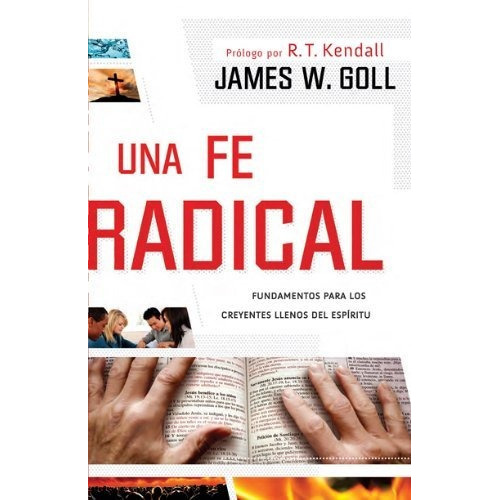 Una Fe Radical, De James Goll., Vol. No Aplica. Editorial Casa Creacion, Tapa Blanda En Español, 2012