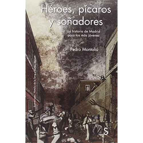 Heroes Picaros Y Soñadores, de Montoliu   Pedro. Editorial SILEX EDICIONES, tapa blanda en español