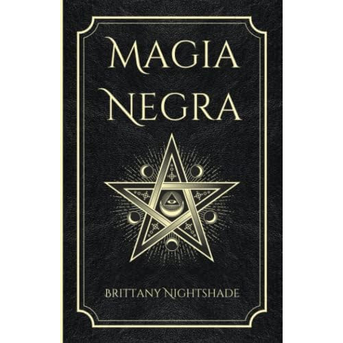 Magia Negra: Libro De Hechizos De Poder, Amor Y Destrucción (spanish Edition), De Brittany. Editorial Oem, Tapa Blanda En Español