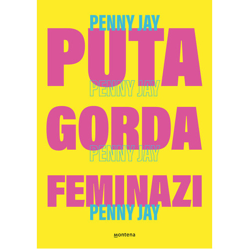 Puta Gorda Feminazi, De Penny Jayg Sara Garcia. Editorial Montena, Tapa Blanda En Español