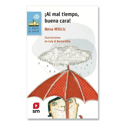 ¡Al mal tiempo, buena cara!, de Neva Milicic. Editorial SM, tapa blanda en español