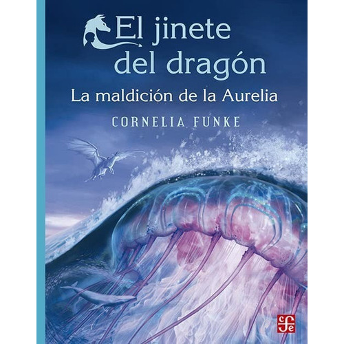 El Jinete Del Dragón.: La Maldición De La Aurelia, De Funke, Cornelia. Serie Fuera De Colección, Vol. No. Editorial Fce (fondo De Cultura Economica), Tapa Blanda, Edición No En Español, 1