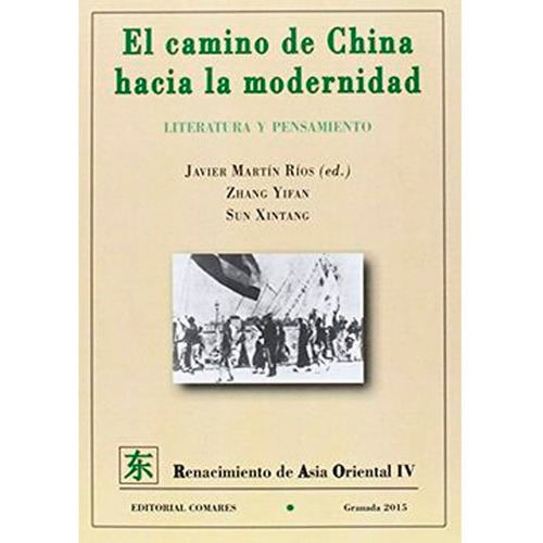 El Camino De China Hacia La Modernidad: Literatura Y Pensamiento, De Javier Martín Ríos Y S. Editorial Comares, Tapa Blanda En Español, 2015