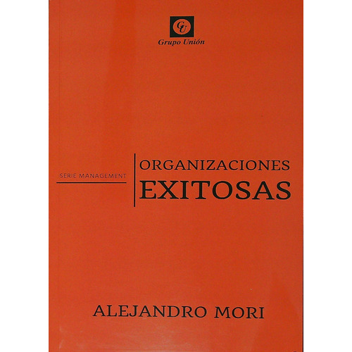Organizaciones Exitosas - Alejandro Mori, De Mori, Alejandro. Editorial Grupo Union, Tapa Blanda En Español, 2023